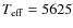 $T_{\rm {eff}} = 5625$