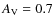 $A_{\rm {V}}=0.7$