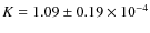 $K=1.09\pm 0.19 \times 10^{-4}$
