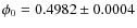 $\phi_0=0.4982 \pm 0.0004$