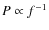 $P\propto f^{-1}$