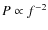 $P\propto
f^{-2}$