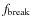 $f_{\rm break}$