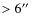 $>6\hbox{$^{\prime\prime}$ }$
