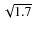 $\sqrt{1.7}$