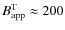 $B_{\rm app}^{\rm T}\approx200$