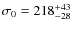 $\sigma_0=218^{+43}_{-28}$