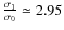 $\frac{\sigma_1}{\sigma_0} \simeq 2.95$