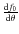 $\frac{{\rm d} f_0}{{\rm d} \theta}$