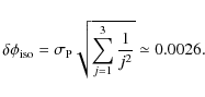 \begin{displaymath}\delta \phi_{\rm iso}=\sigma_{\rm P} \sqrt{\sum_{j=1}^3 \frac{1}{j^2}} \simeq 0.0026.
\end{displaymath}