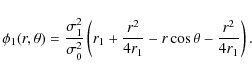 \begin{displaymath}\phi_1(r,\theta) = \frac{\sigma_1^2}{\sigma_0^2}
\left(r_1+\frac{r^2}{4 r_1}-r \cos \theta -\frac{r^2}{4 r_1} \right).
\end{displaymath}