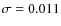$\sigma = 0.011$
