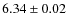 $6.34\pm0.02$