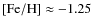 $[{\rm Fe/H}] \approx -1.25$