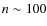 $n\sim100$