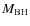 $M_{{\rm BH}}$