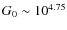 $G_0\sim10^{4.75}$