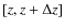 $[z,z+\Delta z]$