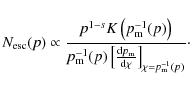 \begin{displaymath}%
N_{\rm esc}(p)\propto
\frac{p^{1-s}K\left(p_{\rm m}^{-1}(p)...
... p_{\rm m}}{{\rm d}\chi}\right]_{\chi=p_{\rm m}^{-1}(p)}}\cdot
\end{displaymath}