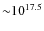 ${\sim}{10}^{17.5}$