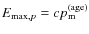 $E_{\max,p}=cp_{\rm m}^{\rm (age)}$