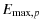 $\displaystyle %
E_{\max,p}$