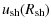 $\displaystyle %
u_{\rm sh}(R_{\rm sh})$