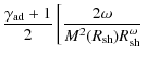 $\displaystyle \frac{\gamma_{\rm ad}+1}{2} \left[ \frac{2\omega}{M^2(R_{\rm sh})R_{\rm sh}^{\omega}} \right.$
