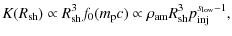 $\displaystyle %
K(R_{\rm sh}) \propto R_{\rm sh}^3 f_0(m_{{\rm p}}c)
\propto \rho_{\rm am} R_{\rm sh}^3 p_{\rm inj}^{s_{\rm low}-1},$