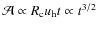 $\mathcal{A} \propto R_{\rm c} u_{\rm h}t\propto t^{3/2}$