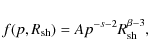 \begin{displaymath}%
f(p,R_{\rm sh}) = Ap^{-s-2}R_{\rm sh}^{\beta-3},
\end{displaymath}