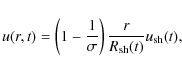 \begin{displaymath}%
u(r,t) = \left(1-\frac{1}{\sigma}\right)\frac{r}{R_{\rm sh}(t)}u_{\rm sh}(t),
\end{displaymath}