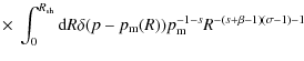 $\displaystyle \times ~\int_{0}^{R_{\rm sh}}{\rm d}R \delta(p-p_{\rm m}(R))p_{\rm m}^{-1-s}R^{-(s+\beta-1)(\sigma-1)-1}$