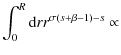 $\displaystyle \int_{0}^{R}{\rm d}rr^{\sigma(s+\beta-1)-s} \propto$