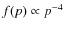 $f (p) \propto p^{-4}$