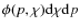 $\phi(p,\chi){\rm d}\chi {\rm d} p$
