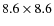 $8.6 \times 8.6$