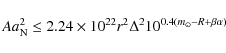 \begin{displaymath}%
Aa_{\rm N}^2 \leq 2.24 \times 10^{22} r^2 \Delta^2 10^{0.4(m_{\odot} - R +\beta\alpha)}
\end{displaymath}