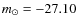 $m_{\odot} = -27.10$