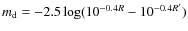 $m_{\rm d} = -2.5\log(10^{-0.4R} - 10^{-0.4R'})$