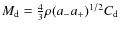 $M_{\rm d} = \frac{4}{3}\rho(a_-a_+)^{1/2}C_{\rm d}$