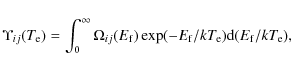 \begin{displaymath}\Upsilon_{{ij}}(T_{{\rm e}}) = \int_{0}^{\infty}
\Omega_{{ij}...
...p(-E_{{\rm f}}/kT_{{\rm e}}){\rm d}(E_{{\rm f}}/kT_{{\rm e}}),
\end{displaymath}