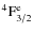 $^{4}{{\rm F}}^{{\rm e}}_{3/2}$