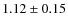 $1.12 \pm 0.15$