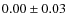 $0.00 \pm 0.03$