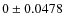 $0 \pm 0.0478$