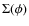 $\Sigma (\phi )$