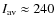 $I_{\rm av} \approx 240$
