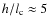 $h/l_{\rm c} \approx 5$