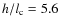 $h/l_{\rm c} = 5.6$